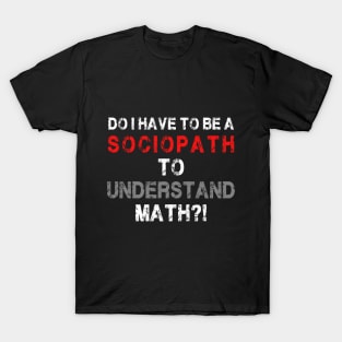 math problems shirt for students who hate math T-Shirt